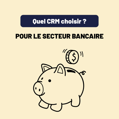 CRM Banque : centralisez, automatisez et optimisez votre relation client